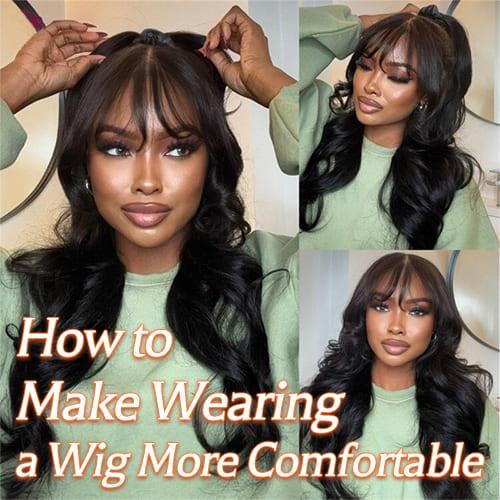 How to Make Wearing a Wig More Comfortable: Tips and Tricks